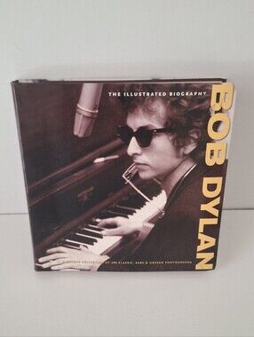 Bob Dylan: The Illustrated Biography : Classic, Rare and Unseen Chris Rushby